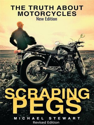 cover image of Scraping Pegs, the Truth About Motorcycles